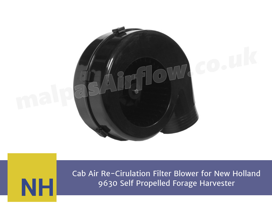 Cab Air Re-Cirulation Filter Blower for New Holland 9630 Self Propelled Forage Harvester (Single Speed)