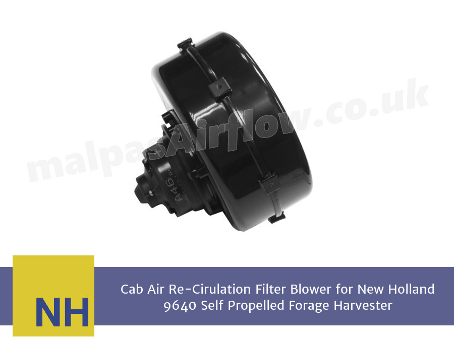 Cab Air Re-Cirulation Filter Blower for New Holland 9640 Self Propelled Forage Harvester (Single Speed)